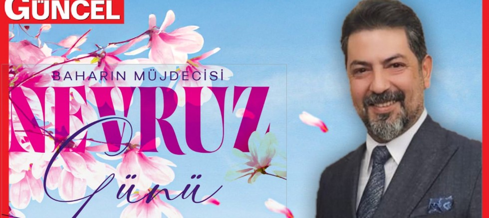AK Parti Bağlar İlçe Başkanı Sadık Başar Gür’den Nevruz Bayramı Mesajı