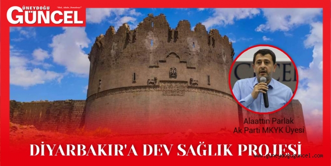 Diyarbakır'a yapılacak dev sağlık hizmetini Parlak açıkladı.