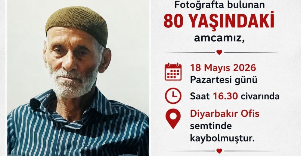 DİYARBAKIR’DA 80 YAŞINDAKİ  ADAM KAYIP