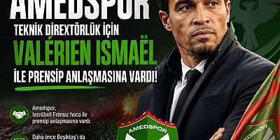 Amedspor Valérien Ismaël ile prensip anlaşmasına vardı.