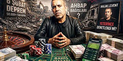 Deprem, yardım paraları, kumar masası: 