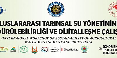 Dicle Üniversitesi'nin 50. Yıldönümü İçin Düzenlenecek Uluslararası Çalıştay: Tarımsal Su Yönetimi ve Dijitalleşme