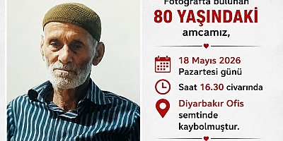 DİYARBAKIR’DA 80 YAŞINDAKİ  ADAM KAYIP