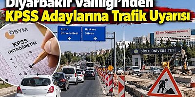 Diyarbakır Valiliği’nden KPSS Adaylarına Ulaşım Uyarısı