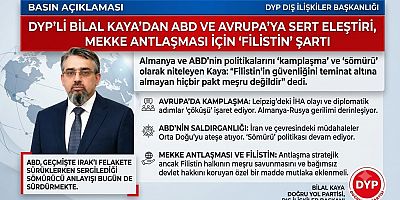 DYP’li Bilal Kaya’dan “Mekke Antlaşması” Açıklaması: “Filistin Maddesi Eklenmeli”
