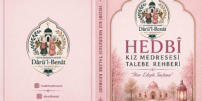HEDBÎ KIZ MEDRESESİNDEN TALEBELERE “İLİM YOLCULUĞU” REHBERİ