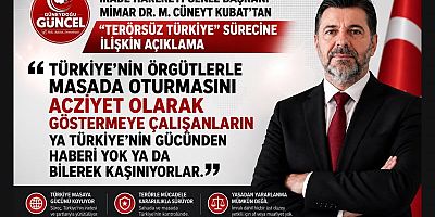 İrade Hareketi Genel Başkanı Kubat’tan “Terörsüz Türkiye” sürecine ilişkin açıklama